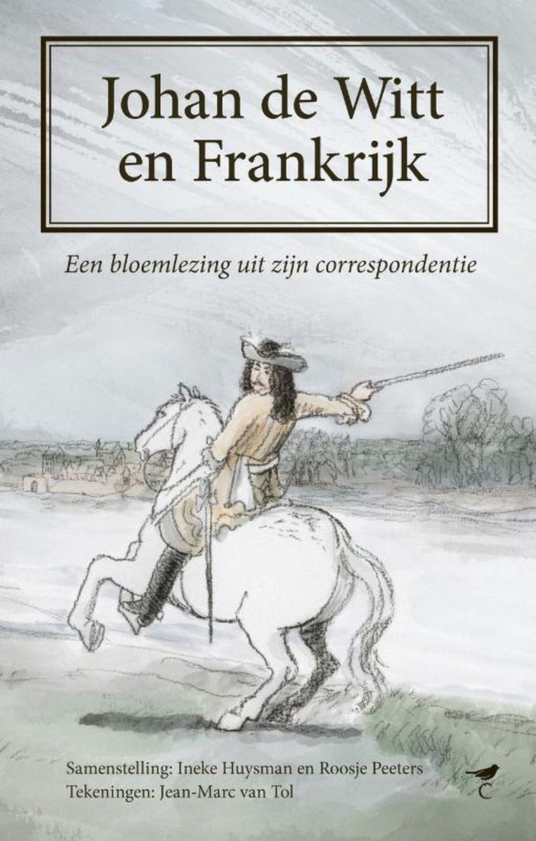 Brieven Van Johan De Witt Over Een Humeurige Vriend Die Een Vijand Werd De Volkskrant