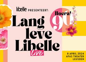 Lang leve Libelle Live: kom 8 april naar het AFAS Theater in Leusden voor een feestelijk avondje uit