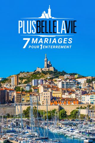 Plus belle la vie : Sept mariages pour un enterrement