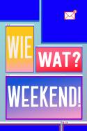 boxcover van Wie? Wat? Weekend!