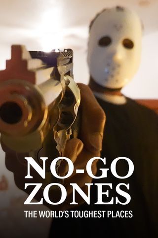 No-Go Zones - The Worlds Toughest Places