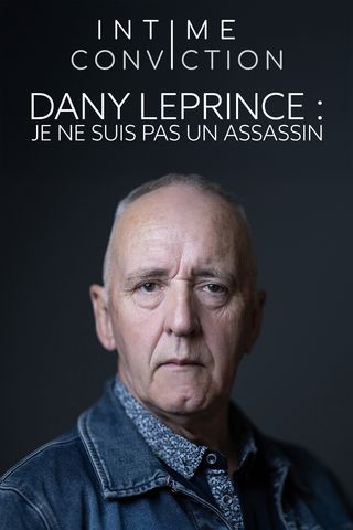 Intime conviction : Affaire Dany Leprince : je ne suis pas un assassin