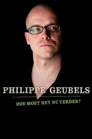 Philippe Geubels - Hoe Moet het nu Verder?